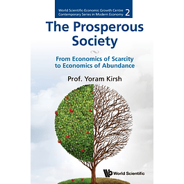 The Prosperous Society: From Economics of Scarcity to Economics of Abundance 
