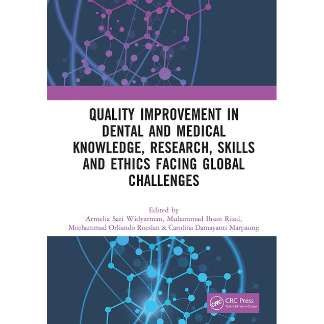 Quality Improvement in Dental and Medical Knowledge, Research, Skills and Ethics Facing Global Challenges