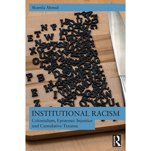 Institutional Racism: Colonialism, Epistemic Injustice and Cumulative Trauma