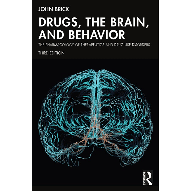 Drugs, the Brain, and Behavior: The Pharmacology of Therapeutics and Drug Use Disorders 3rd Edition