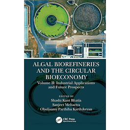 Algal Biorefineries and the Circular Bioeconomy Volume II: Industrial Applications and Future Prospects