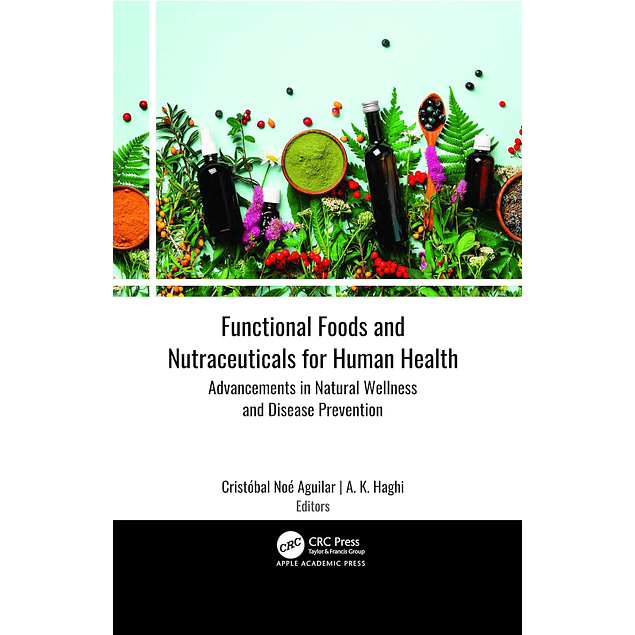 Functional Foods and Nutraceuticals for Human Health: Advancements in Natural Wellness and Disease Prevention