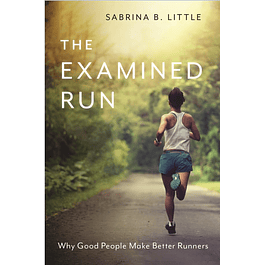 The Examined Run: Why Good People Make Better Runners