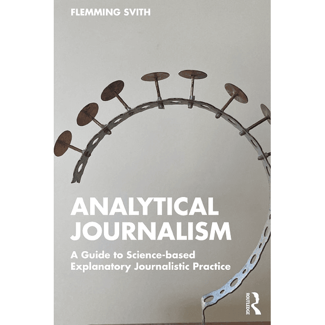 Analytical Journalism: A Guide to Science-based Explanatory Journalistic Practice