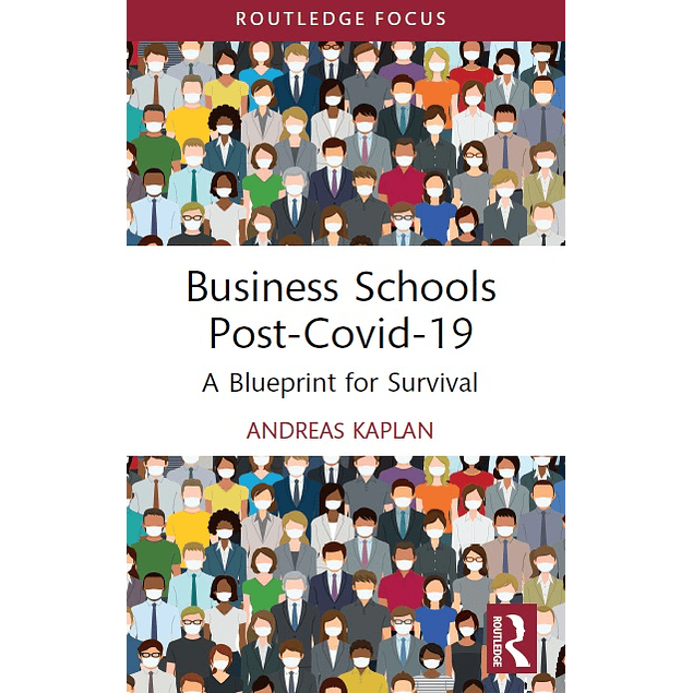 Business Schools post-Covid-19: A Blueprint for Survival