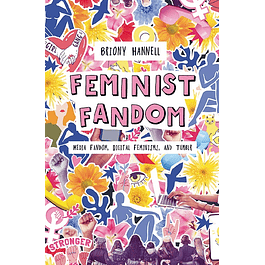 Feminist Fandom: Media Fandom, Digital Feminisms, and Tumblr