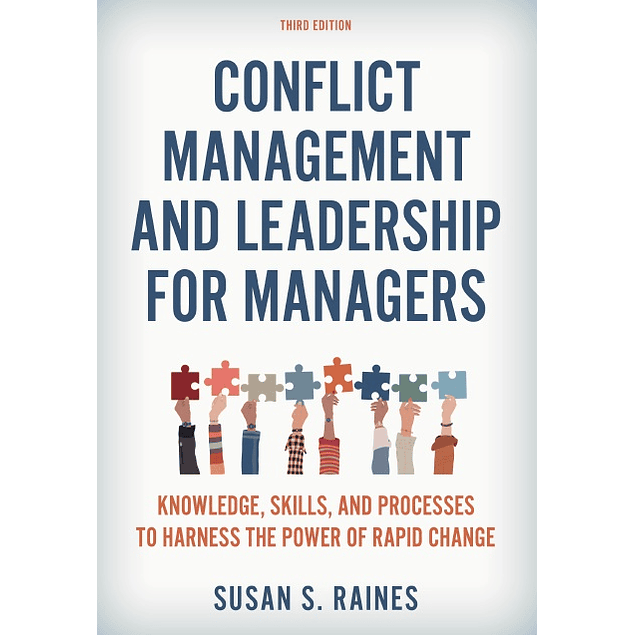 Conflict Management and Leadership for Managers: Knowledge, Skills, and Processes to Harness the Power of Rapid Change 3rd Edition
