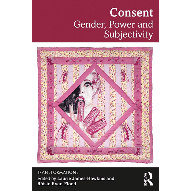 Consent: Gender, Power and Subjectivity