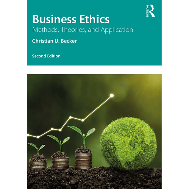 Business Ethics: Methods, Theories, and Application 2nd Edition