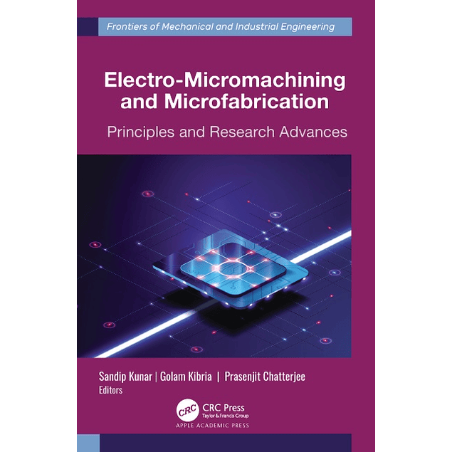Electro-Micromachining and Microfabrication (Frontiers of Mechanical and Industrial Engineering)