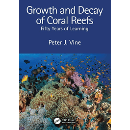 Growth and Decay of Coral Reefs: Fifty Years of Learning 