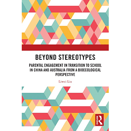 Beyond Stereotypes: Parental Engagement in Transition to School in China and Australia from a Bioecological Perspective