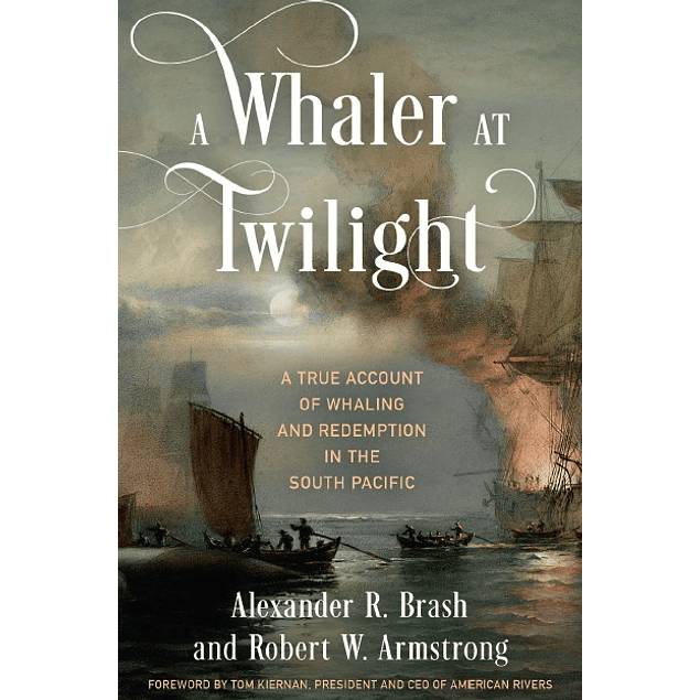 A Whaler at Twilight: A True Account of Whaling and Redemption in the South Pacific