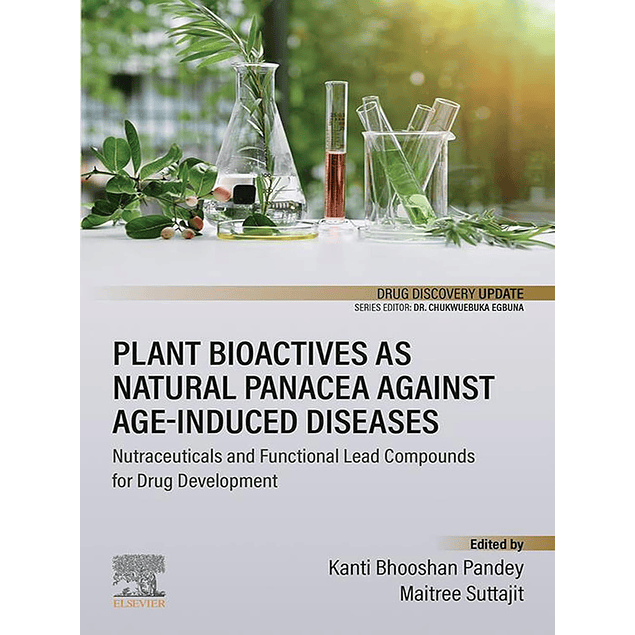 Plant Bioactives as Natural Panacea against Age-Induced Diseases: Nutraceuticals and Functional Lead Compounds for Drug Development