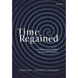 Time Regained: Volume 1: Symmetry and Evolution in Classical Mechanics