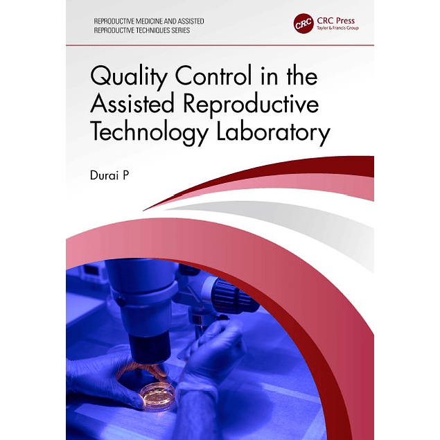 Quality Control in the Assisted Reproductive Technology Laboratory (Reproductive Medicine and Assisted Reproductive Techniques Series) 