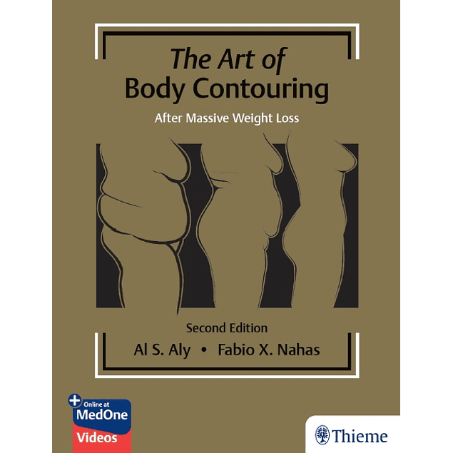 The Art of Body Contouring: After Massive Weight Loss 2nd Edition