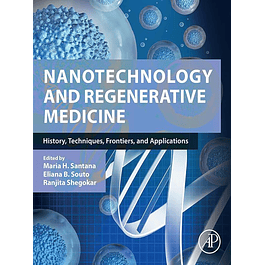 Nanotechnology and Regenerative Medicine: History, Techniques, Frontiers, and Applications