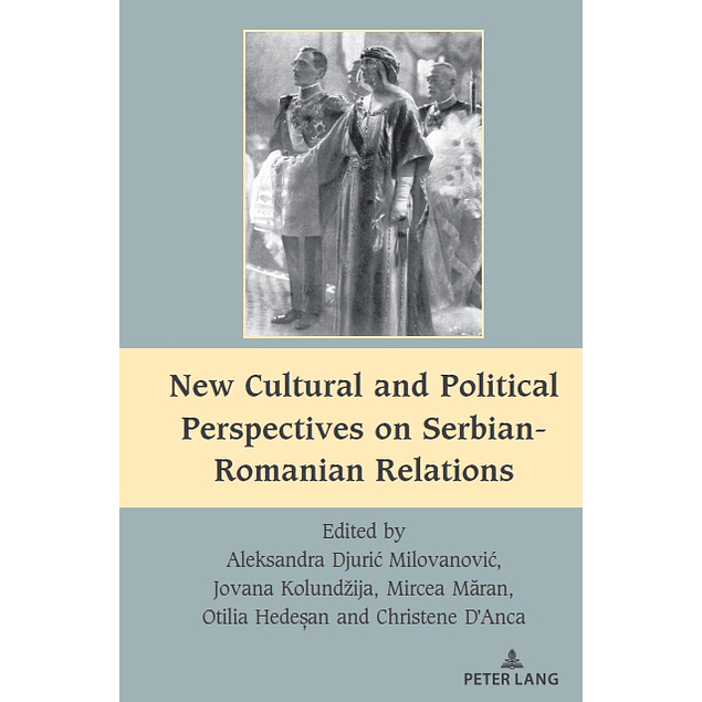 New Cultural and Political Perspectives on Serbian-Romanian Relations (South-East European History) 