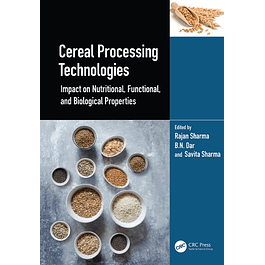 Cereal Processing Technologies: Impact on Nutritional, Functional, and Biological Properties