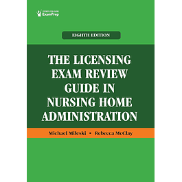The Licensing Exam Review Guide in Nursing Home Administration 8th Edition