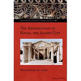 The Archaeology of Hatra, the Sacred City