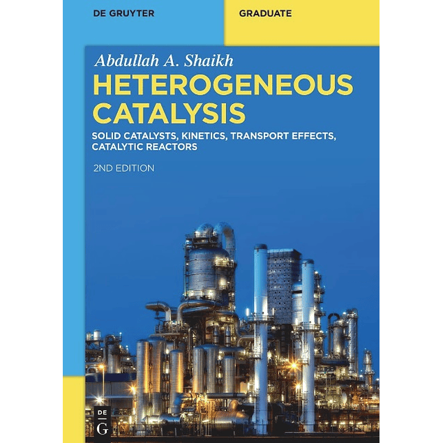Heterogeneous Catalysis: Solid Catalysts, Kinetics, Transport Effects, Catalytic Reactors