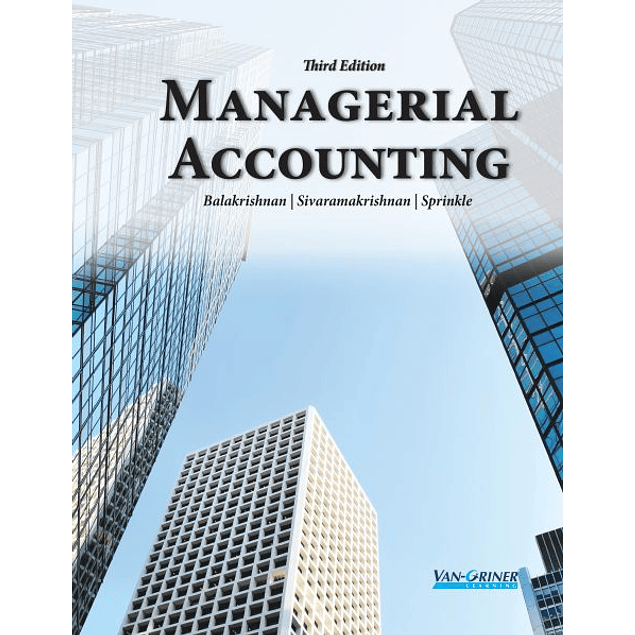 Managerial Accounting, Third Edition - Instructor Resources (Instructor's Solutions Manual + Test Bank + PowerPoint Presentations)