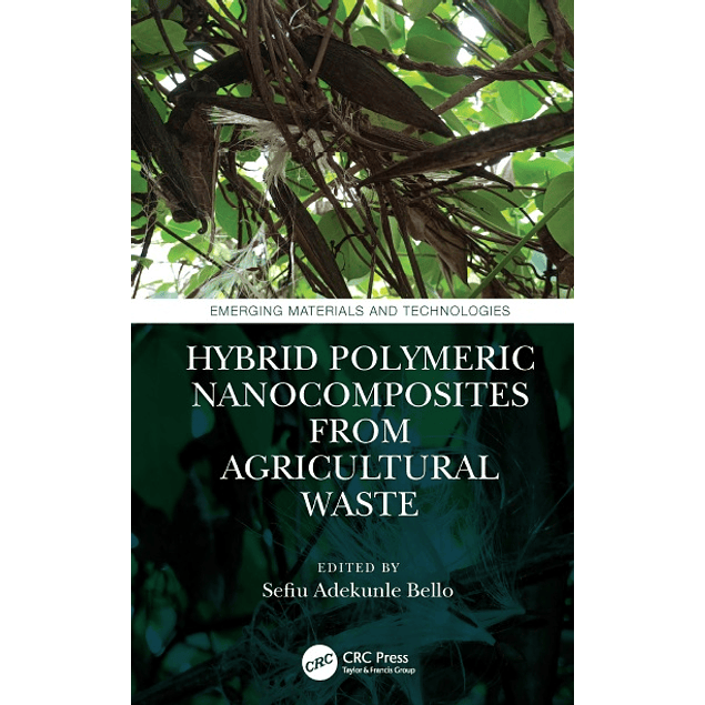 Hybrid Polymeric Nanocomposites from Agricultural Waste (Emerging Materials and Technologies)
