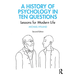 A History of Psychology in Ten Questions: Lessons for Modern Life 2nd Edition