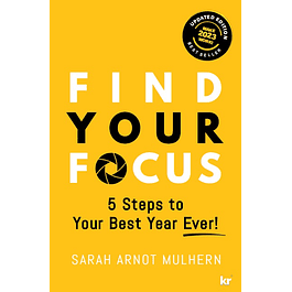 Find Your Focus: 5 Steps to Your Best Year Ever!