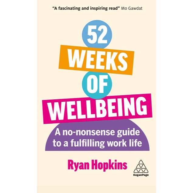 52 Weeks of Wellbeing: A No-Nonsense Guide to a Fulfilling Work Life