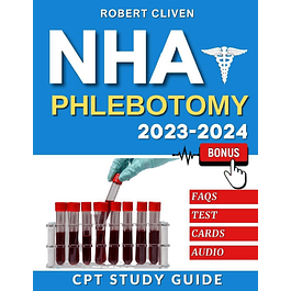 NHA Phlebotomy Exam 2023-2024 Study Guide: Ace the CPT Exam with Excellence but without Stress! Q&A