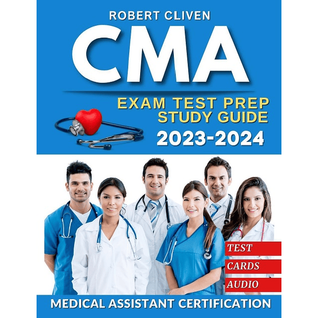 CMA Study Guide 2023-2024: Achieve Excellence in Medical Assistant Certification