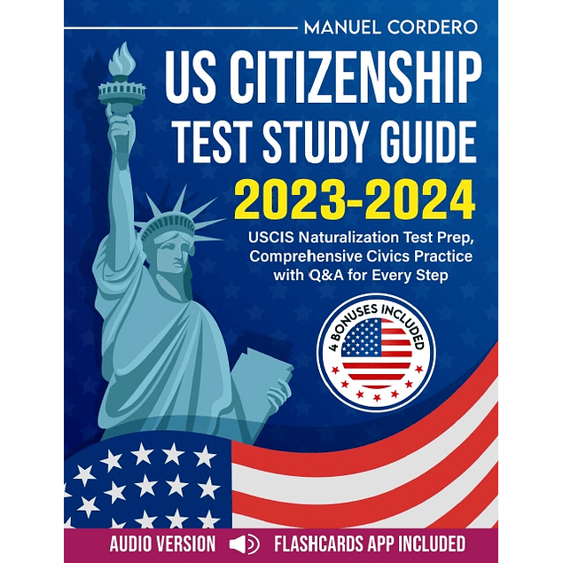 US Citizenship Test Study Guide 2024: USCIS Naturalization Test Prep, Comprehensive Civics Practice with Q&A for Every Step