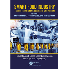 Smart Food Industry: The Blockchain for Sustainable Engineering: Volume I - Fundamentals, Technologies, and Management