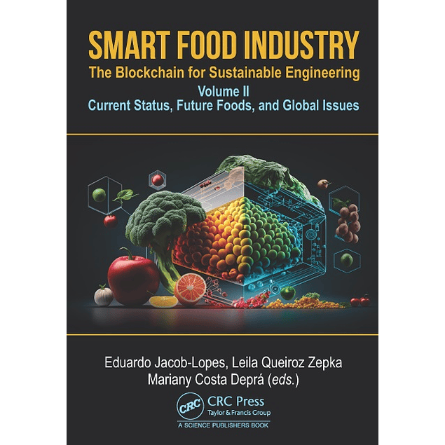Smart Food Industry: The Blockchain for Sustainable Engineering: Volume II - Current Status, Future Foods, and Global Issues