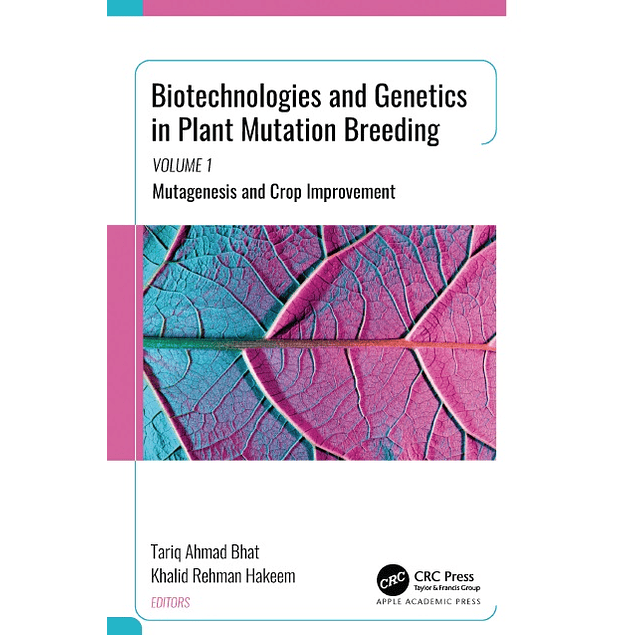 Biotechnologies and Genetics in Plant Mutation Breeding: Volume 1: Mutagenesis and Crop Improvement