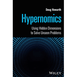 Hypernomics: Using Hidden Dimensions to Solve Unseen Problems