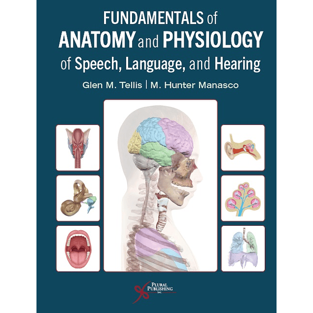 Fundamentals of Anatomy and Physiology of Speech, Language, and Hearing 