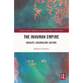 The Inhuman Empire: Wildlife, Colonialism, Culture