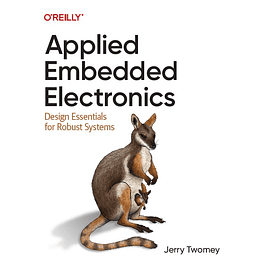 Applied Embedded Electronics: Design Essentials for Robust Systems