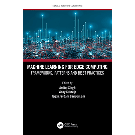 Machine Learning for Edge Computing: Frameworks, Patterns and Best Practices (Edge AI in Future Computing)
