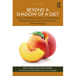 Beyond a Shadow of a Diet: The Comprehensive Guide to Treating Binge Eating Disorder, Emotional Eating, and Chronic Dieting 3rd Edition