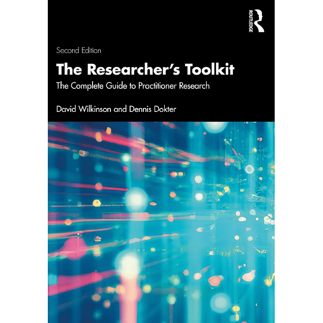 The Researcher's Toolkit: The Complete Guide to Practitioner Research 2nd Edition