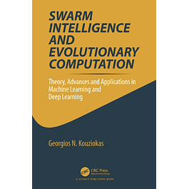 Swarm Intelligence and Evolutionary Computation: Theory, Advances and Applications in Machine Learning and Deep Learning