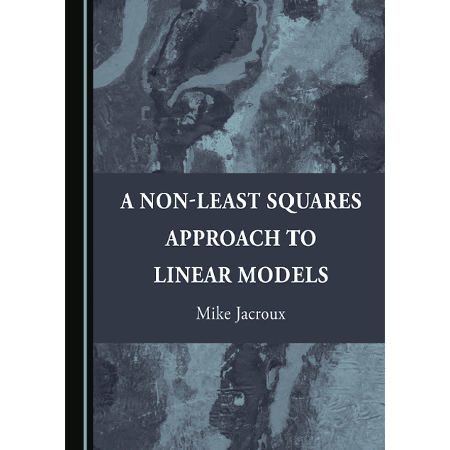 A Non-Least Squares Approach to Linear Models