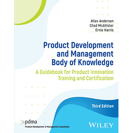 Product Development and Management Body of Knowledge: A Guidebook for Product Innovation Training and Certification 3rd Edition