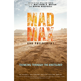 Mad Max and Philosophy: Thinking Through the Wasteland