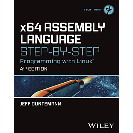 X64 Assembly Language Step-By-Step: Programming With Linux (Tech Today) 4th Edition